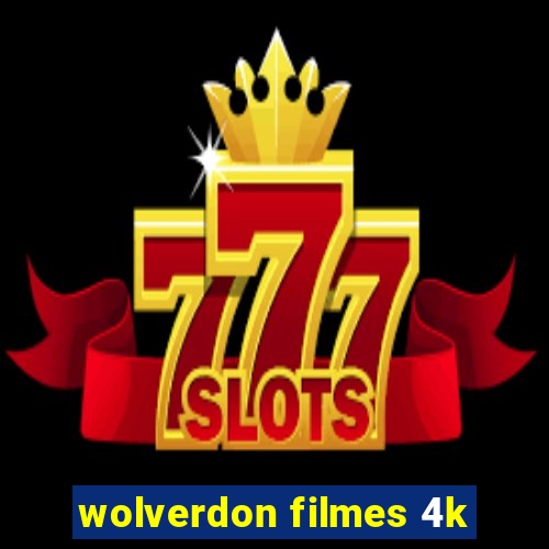 wolverdon filmes 4k