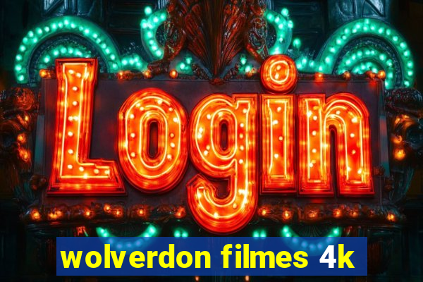 wolverdon filmes 4k