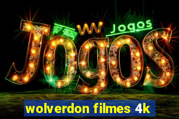 wolverdon filmes 4k