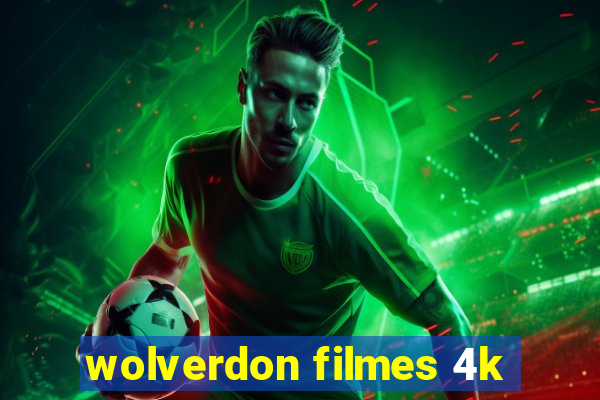 wolverdon filmes 4k