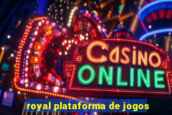 royal plataforma de jogos