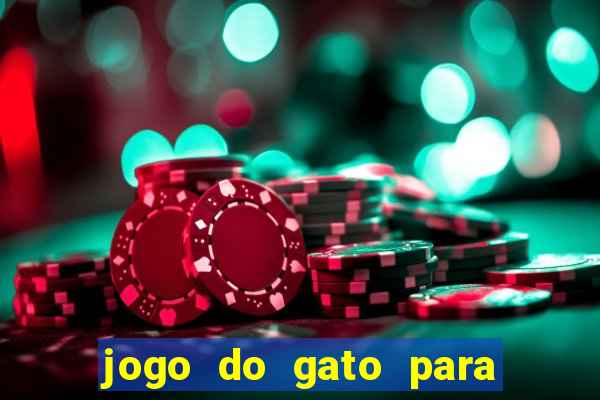 jogo do gato para ganhar dinheiro