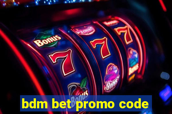 bdm bet promo code