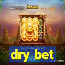 dry bet