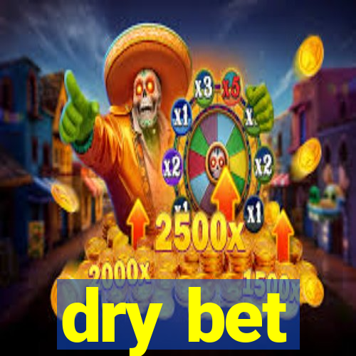 dry bet