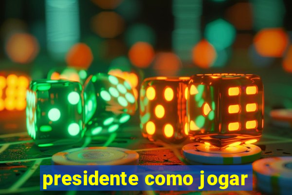 presidente como jogar