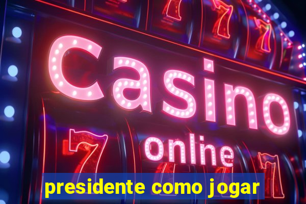 presidente como jogar