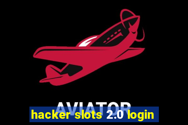 hacker slots 2.0 login