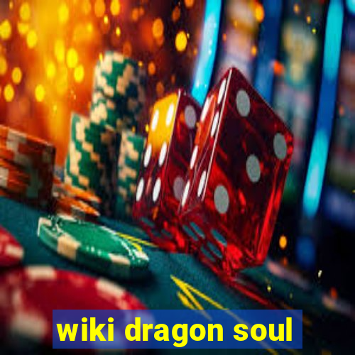 wiki dragon soul