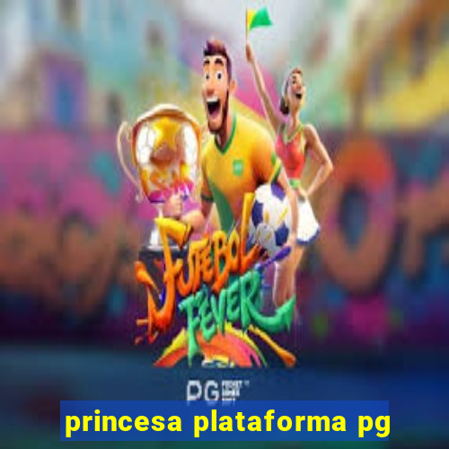 princesa plataforma pg