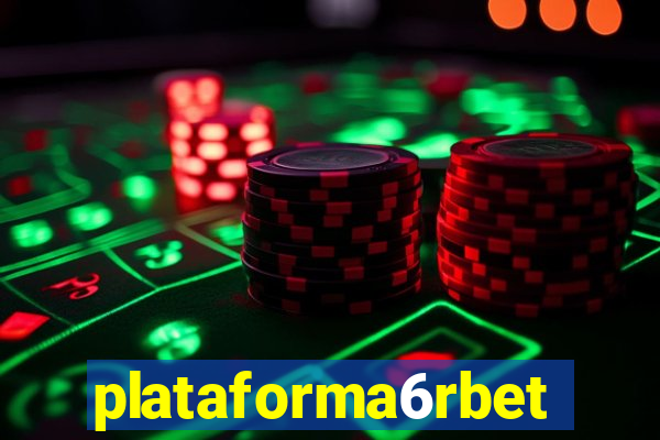 plataforma6rbet