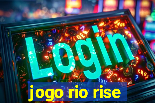 jogo rio rise