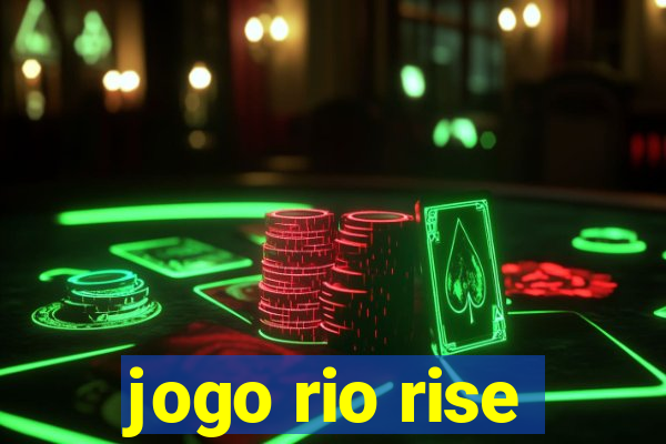 jogo rio rise