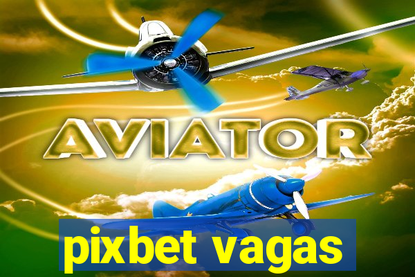 pixbet vagas