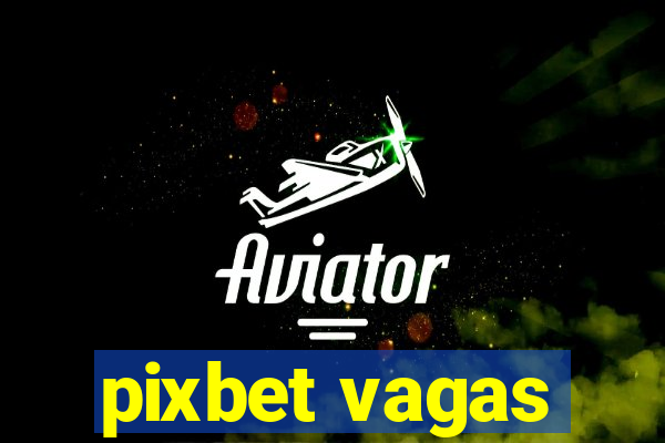 pixbet vagas