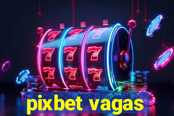 pixbet vagas