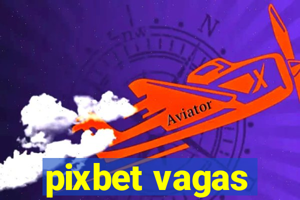 pixbet vagas