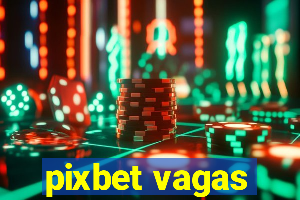 pixbet vagas