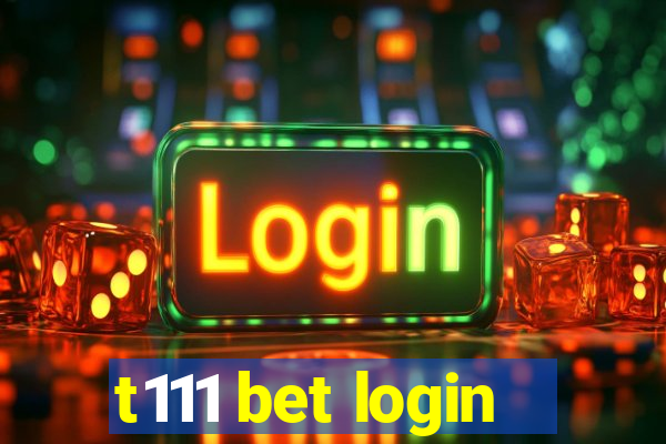 t111 bet login