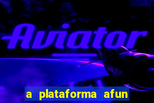 a plataforma afun paga mesmo