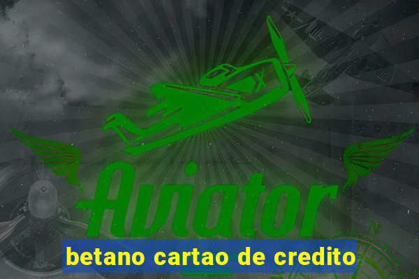 betano cartao de credito