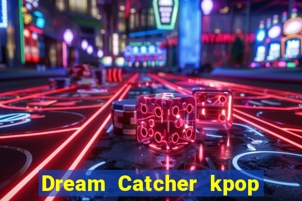 Dream Catcher kpop dreamcatcher kpop lightstick