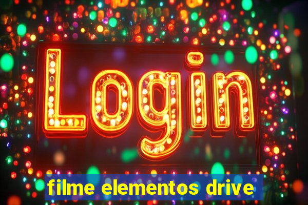 filme elementos drive