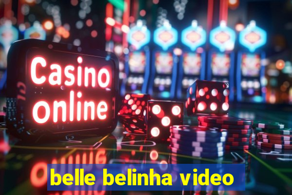 belle belinha video