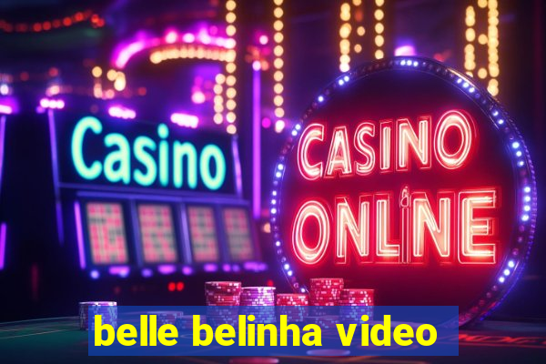 belle belinha video