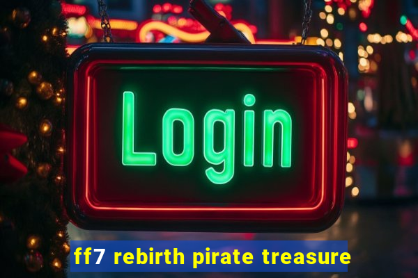 ff7 rebirth pirate treasure