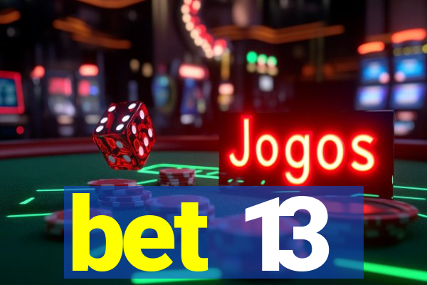 bet 13