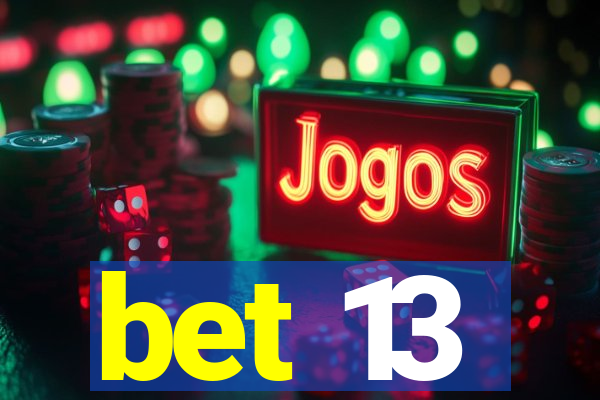 bet 13