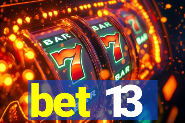 bet 13