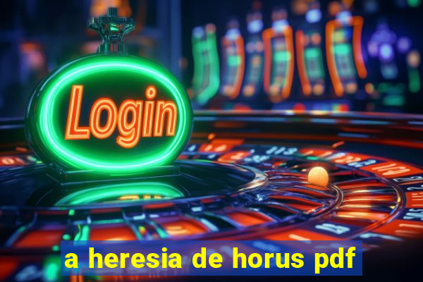 a heresia de horus pdf