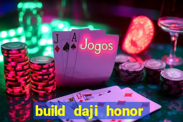 build daji honor of kings