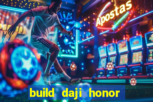 build daji honor of kings