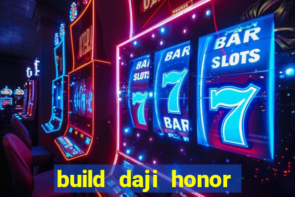 build daji honor of kings