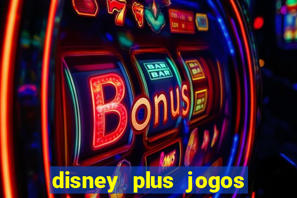 disney plus jogos de futebol