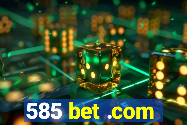 585 bet .com