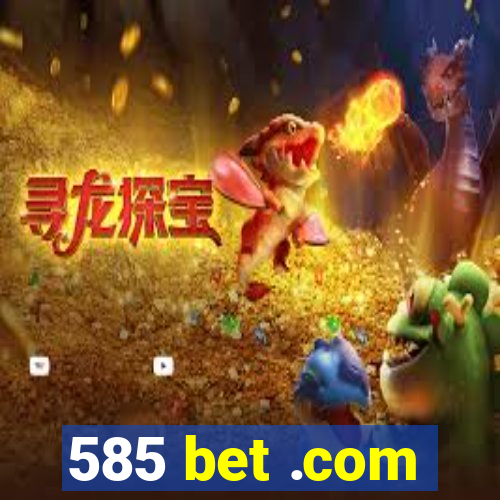 585 bet .com