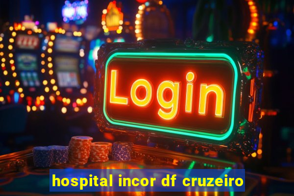 hospital incor df cruzeiro