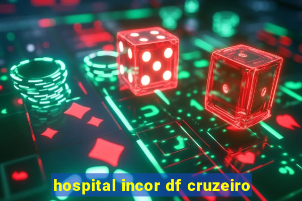 hospital incor df cruzeiro