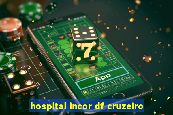 hospital incor df cruzeiro