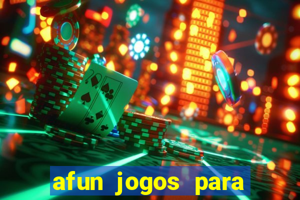 afun jogos para ganhar dinheiro