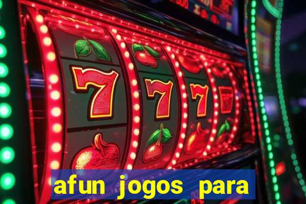 afun jogos para ganhar dinheiro