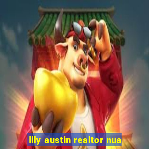 lily austin realtor nua