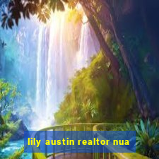 lily austin realtor nua