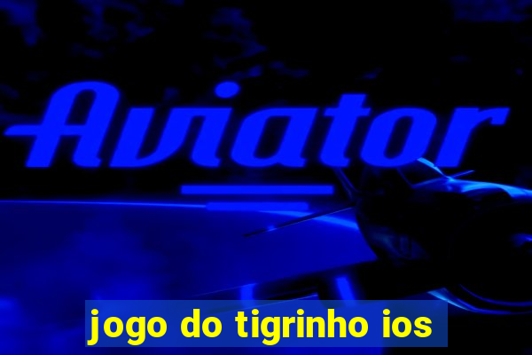 jogo do tigrinho ios