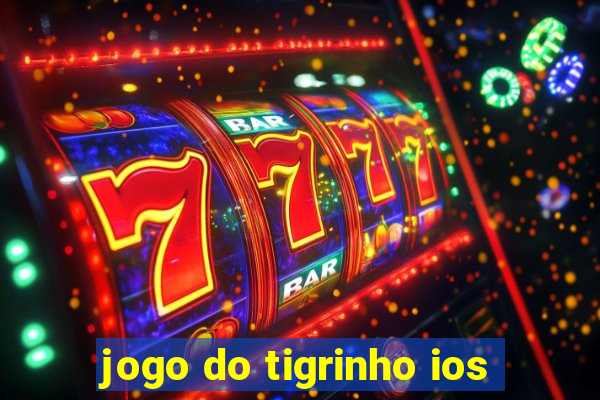 jogo do tigrinho ios