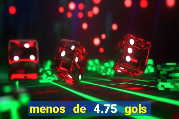 menos de 4.75 gols o que significa